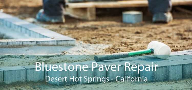 Bluestone Paver Repair Desert Hot Springs - California