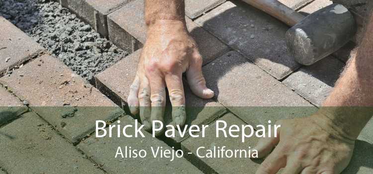 Brick Paver Repair Aliso Viejo - California