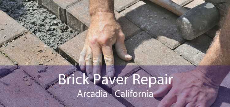 Brick Paver Repair Arcadia - California