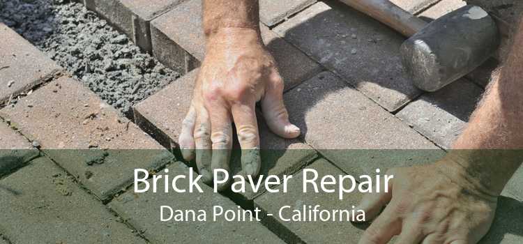 Brick Paver Repair Dana Point - California