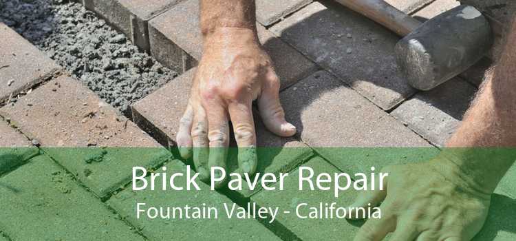 Brick Paver Repair Fountain Valley - California