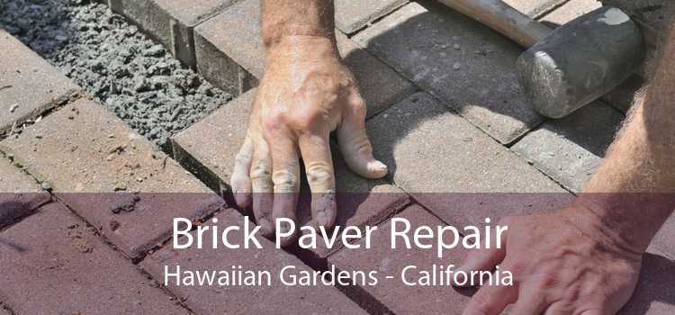 Brick Paver Repair Hawaiian Gardens - California