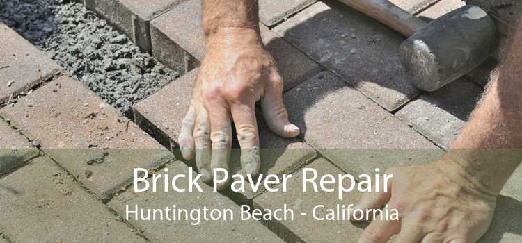 Brick Paver Repair Huntington Beach - California