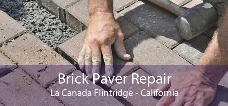 Brick Paver Repair La Canada Flintridge - California