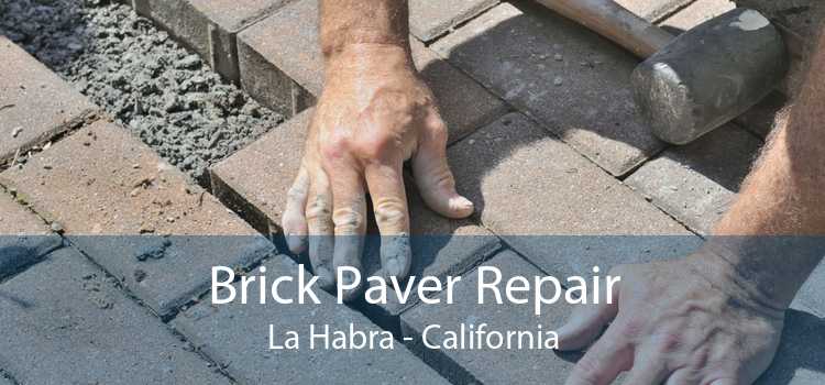 Brick Paver Repair La Habra - California