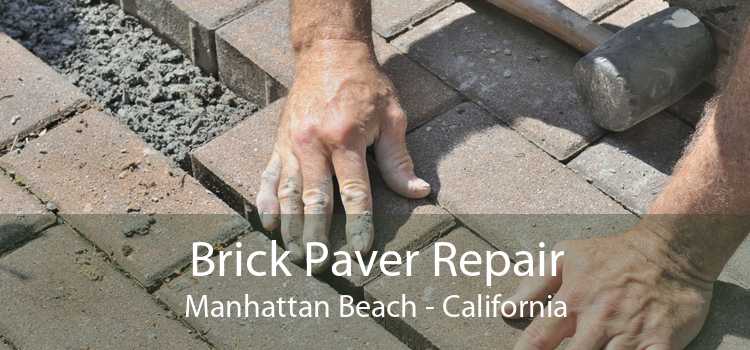 Brick Paver Repair Manhattan Beach - California