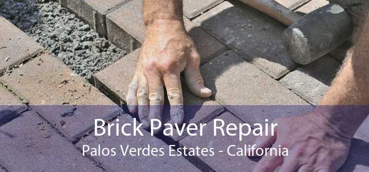 Brick Paver Repair Palos Verdes Estates - California