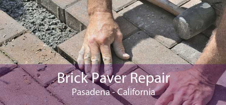 Brick Paver Repair Pasadena - California