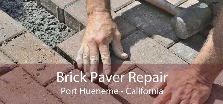 Brick Paver Repair Port Hueneme - California