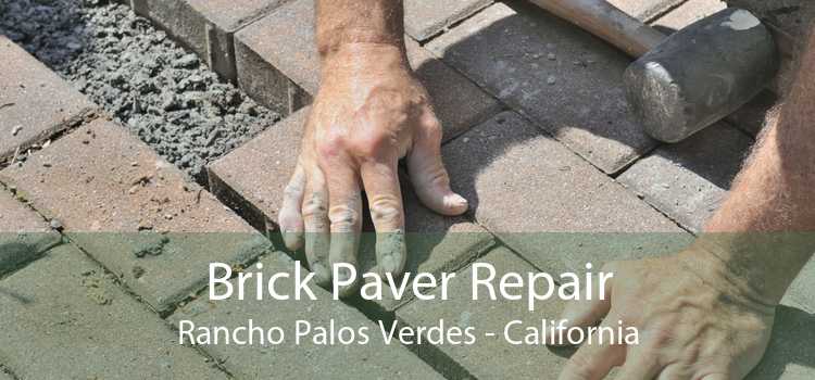 Brick Paver Repair Rancho Palos Verdes - California