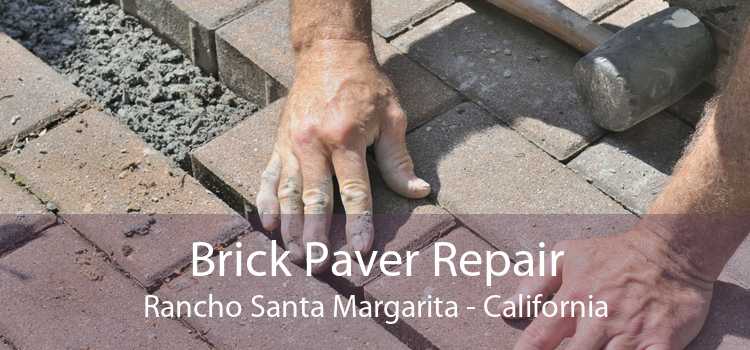 Brick Paver Repair Rancho Santa Margarita - California