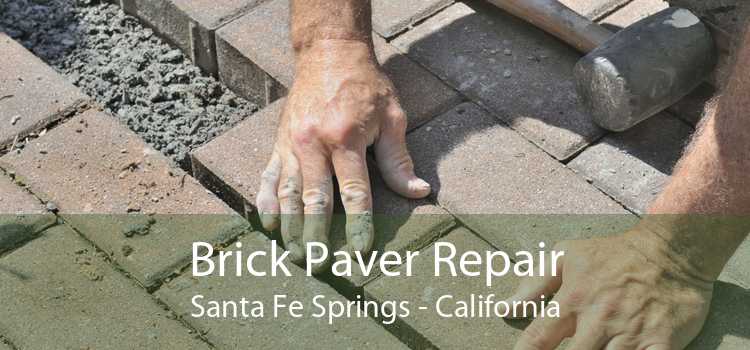 Brick Paver Repair Santa Fe Springs - California