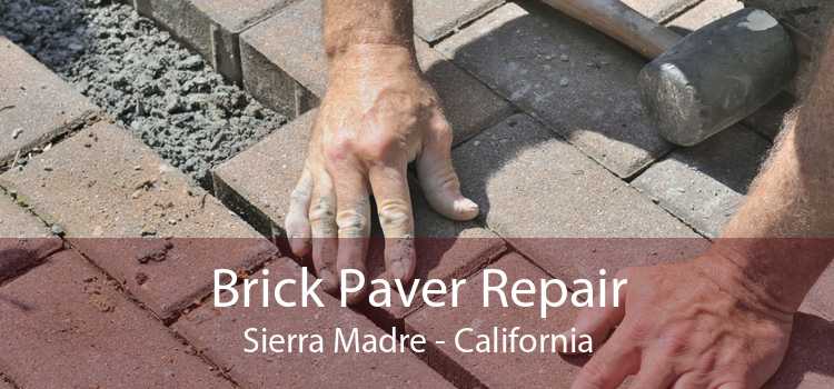 Brick Paver Repair Sierra Madre - California