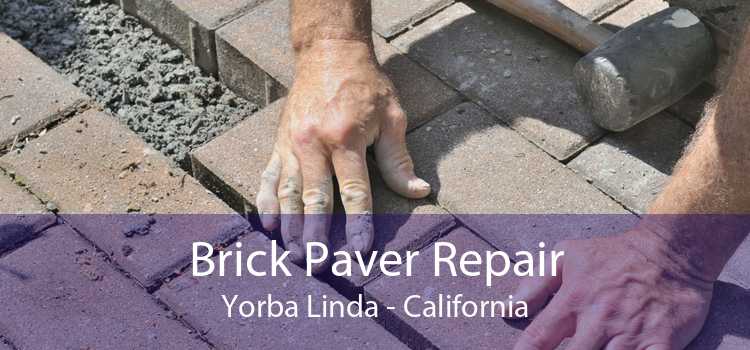 Brick Paver Repair Yorba Linda - California