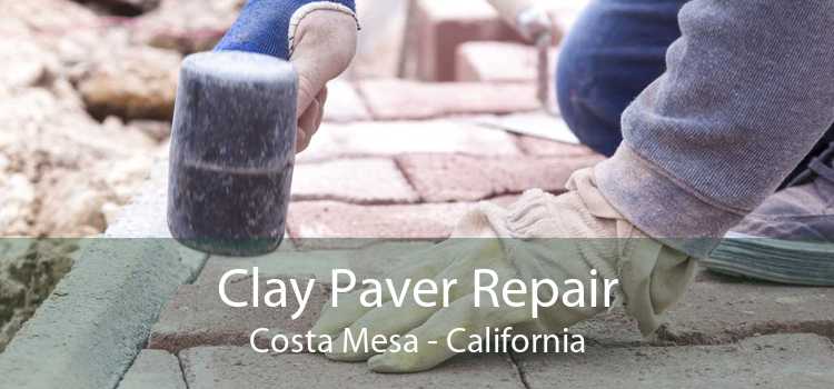 Clay Paver Repair Costa Mesa - California