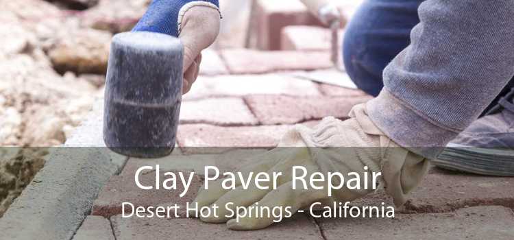 Clay Paver Repair Desert Hot Springs - California