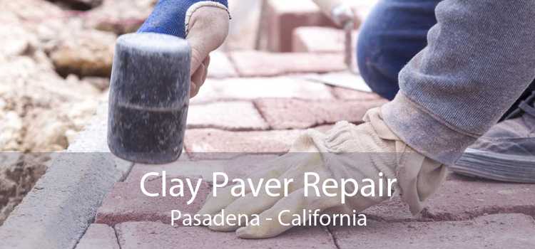 Clay Paver Repair Pasadena - California