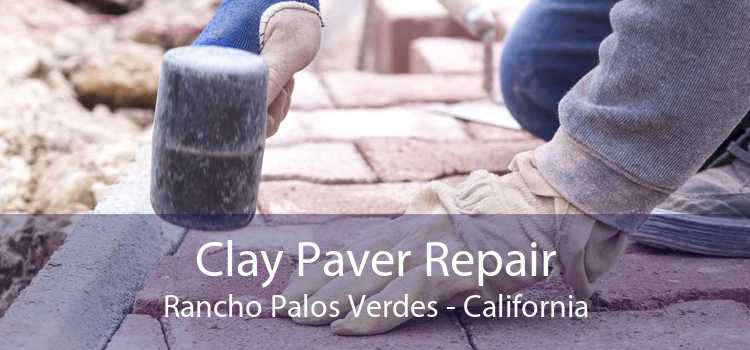 Clay Paver Repair Rancho Palos Verdes - California