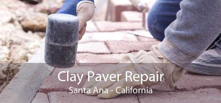 Clay Paver Repair Santa Ana - California