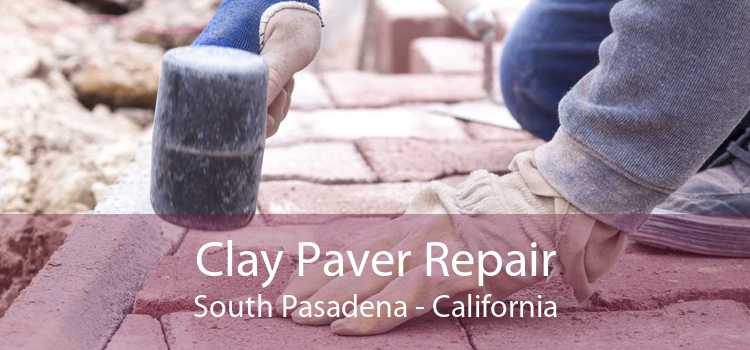 Clay Paver Repair South Pasadena - California