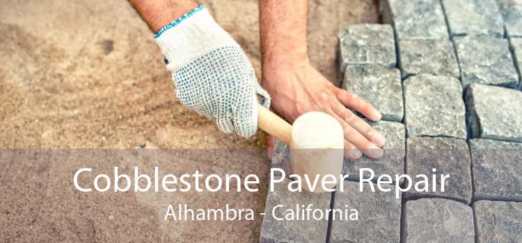 Cobblestone Paver Repair Alhambra - California