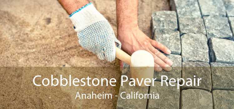 Cobblestone Paver Repair Anaheim - California