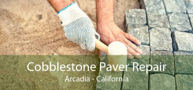 Cobblestone Paver Repair Arcadia - California