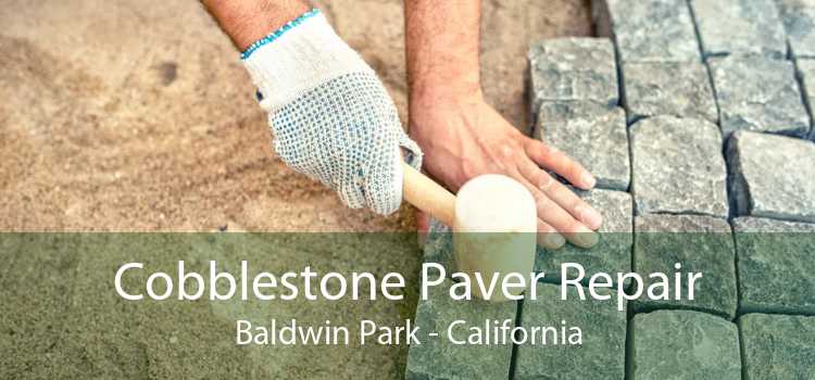 Cobblestone Paver Repair Baldwin Park - California