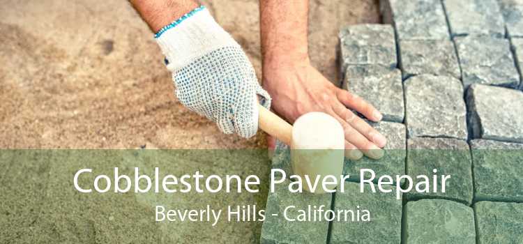 Cobblestone Paver Repair Beverly Hills - California