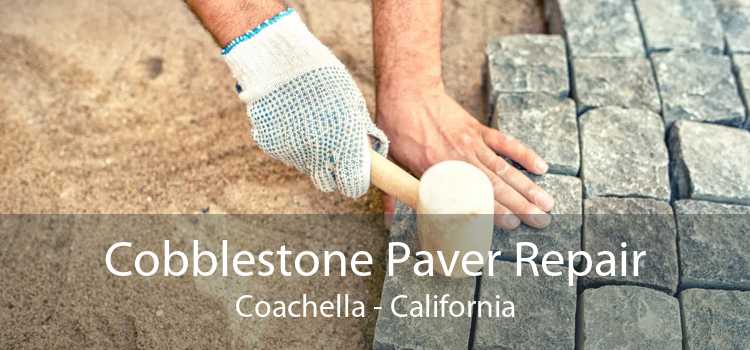 Cobblestone Paver Repair Coachella - California