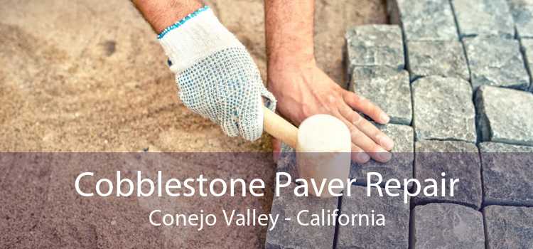 Cobblestone Paver Repair Conejo Valley - California