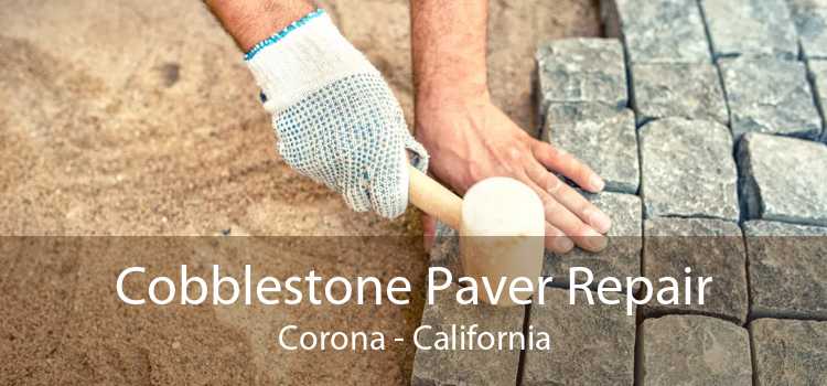 Cobblestone Paver Repair Corona - California