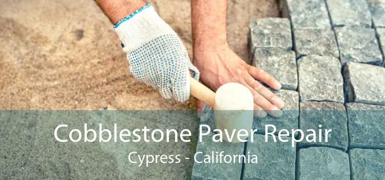 Cobblestone Paver Repair Cypress - California