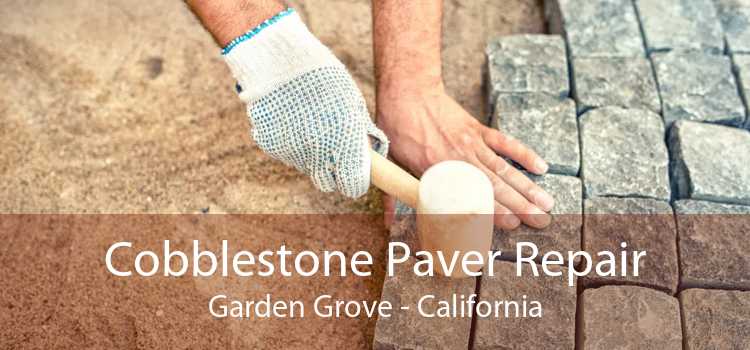 Cobblestone Paver Repair Garden Grove - California