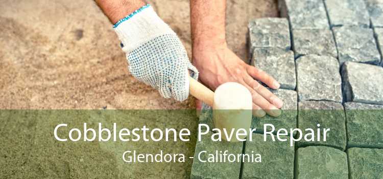 Cobblestone Paver Repair Glendora - California