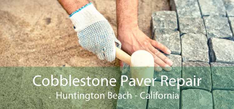 Cobblestone Paver Repair Huntington Beach - California