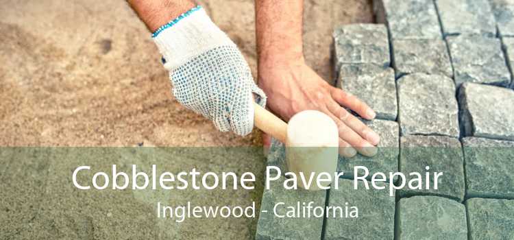 Cobblestone Paver Repair Inglewood - California