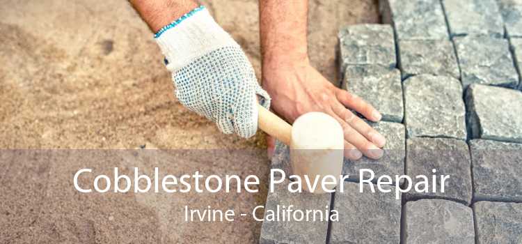 Cobblestone Paver Repair Irvine - California