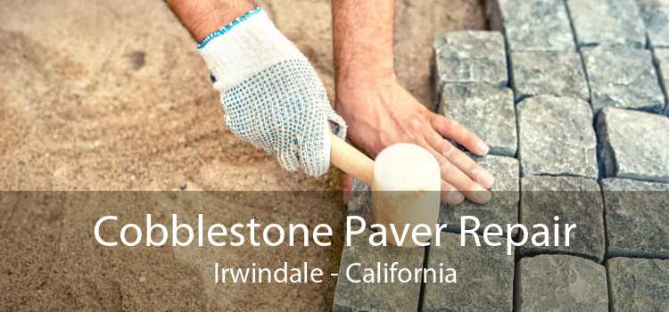 Cobblestone Paver Repair Irwindale - California