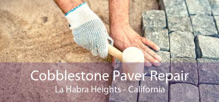 Cobblestone Paver Repair La Habra Heights - California