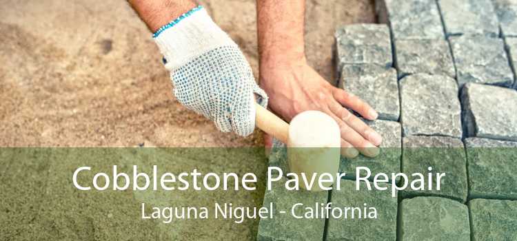 Cobblestone Paver Repair Laguna Niguel - California