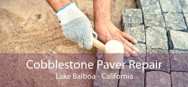 Cobblestone Paver Repair Lake Balboa - California