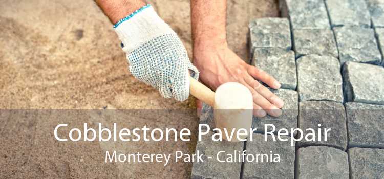 Cobblestone Paver Repair Monterey Park - California