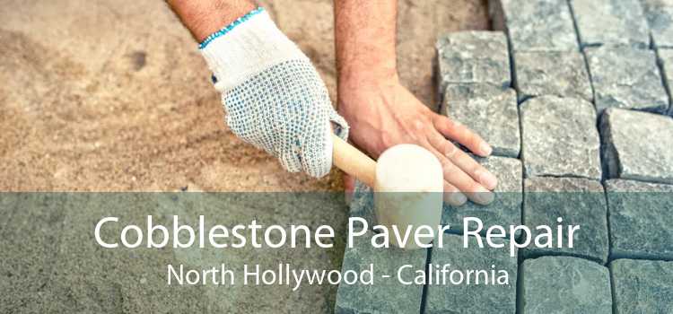 Cobblestone Paver Repair North Hollywood - California