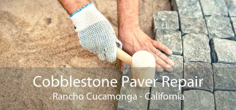 Cobblestone Paver Repair Rancho Cucamonga - California