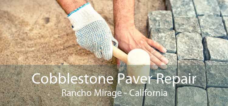 Cobblestone Paver Repair Rancho Mirage - California