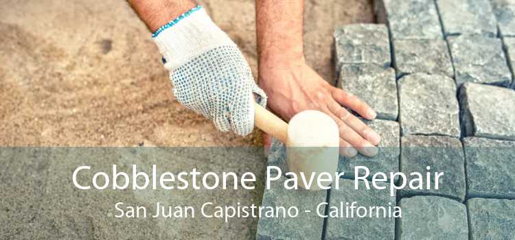 Cobblestone Paver Repair San Juan Capistrano - California