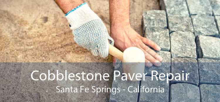 Cobblestone Paver Repair Santa Fe Springs - California