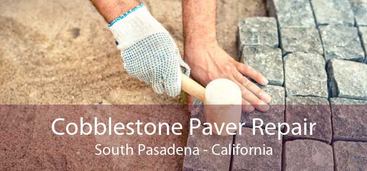 Cobblestone Paver Repair South Pasadena - California