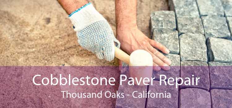 Cobblestone Paver Repair Thousand Oaks - California